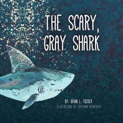 Le requin gris et effrayant - The Scary, Gray Shark