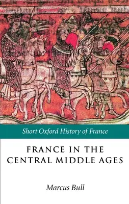 La France au Moyen Âge central : 900-1200 - France in the Central Middle Ages: 900-1200