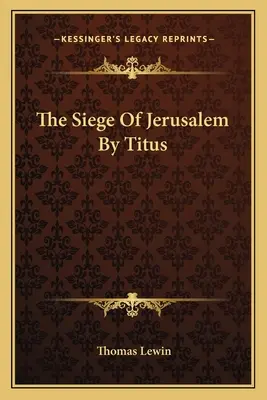 Le siège de Jérusalem par Titus - The Siege Of Jerusalem By Titus