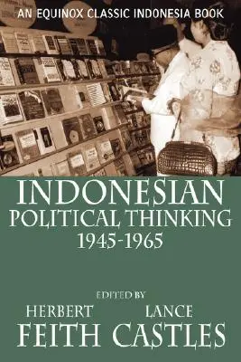 La pensée politique indonésienne 1945-1965 - Indonesian Political Thinking 1945-1965