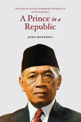 Un prince dans une république : La vie du sultan Hamengku Buwono IX de Yogyakarta - A Prince in a Republic: The Life of Sultan Hamengku Buwono IX of Yogyakarta