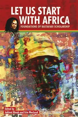 Commençons par l'Afrique : Les fondements de l'érudition rastafari - Let Us Start with Africa: Foundations of Rastafari Scholarship