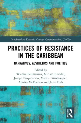 Pratiques de résistance dans les Caraïbes : récits, esthétique et politique - Practices of Resistance in the Caribbean: Narratives, Aesthetics and Politics