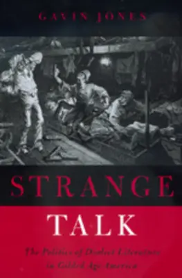 Strange Talk : La politique de la littérature dialectale dans l'Amérique de l'âge d'or - Strange Talk: The Politics of Dialect Literature in Gilded Age America