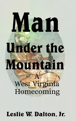 L'homme sous la montagne : Un retour en Virginie occidentale - Man Under the Mountain: A West Virginia Homecoming