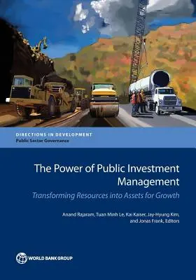 La puissance de la gestion des investissements publics : Transformer les ressources en actifs pour la croissance - The Power of Public Investment Management: Transforming Resources Into Assets for Growth