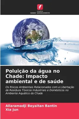 Poluio da gua no Chade : Impacto ambiental e de sade - Poluio da gua no Chade: Impacto ambiental e de sade