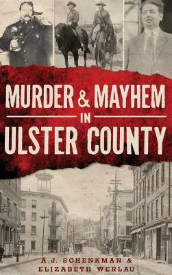 Meurtre et désordre dans le comté d'Ulster - Murder & Mayhem in Ulster County