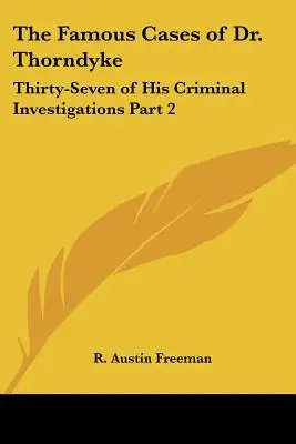 Les célèbres affaires du Dr Thorndyke : Trente-sept de ses enquêtes criminelles Partie 2 - The Famous Cases of Dr. Thorndyke: Thirty-Seven of His Criminal Investigations Part 2