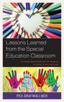 Leçons tirées de la classe d'éducation spécialisée : Créer des opportunités pour tous les élèves d'écouter, d'apprendre et de diriger - Lessons Learned from the Special Education Classroom: Creating Opportunities for All Students to Listen, Learn, and Lead