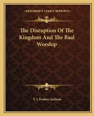 La désorganisation du royaume et le culte de Baal - The Disruption Of The Kingdom And The Baal Worship