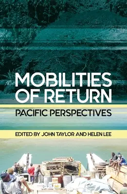 Mobilités de retour : Perspectives du Pacifique - Mobilities of Return: Pacific Perspectives