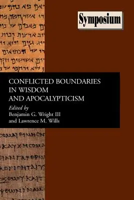 Frontières conflictuelles dans la sagesse et l'apocalyptique - Conflicted Boundaries in Wisdom and Apocalypticism