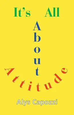 Tout est question d'attitude : Trouver la force de survivre - It's All about Attitude: Finding the Strength to Survive