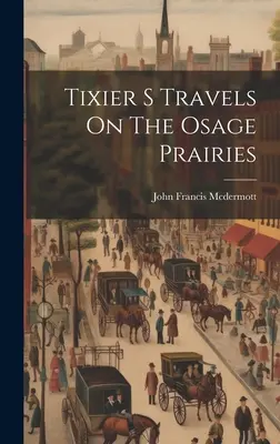 Les voyages de Tixier dans les prairies d'Osage - Tixier S Travels On The Osage Prairies