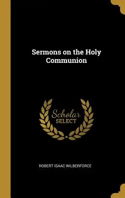 Sermons sur la Sainte-Cène - Sermons on the Holy Communion