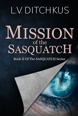 Mission du Sasquatch : Livre II de la série Sasquatch - Mission of the Sasquatch: Book II of The Sasquatch Series