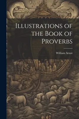 Illustrations du livre des Proverbes - Illustrations of the Book of Proverbs