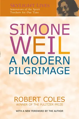 Simone Weil : Un pèlerinage moderne - Simone Weil: A Modern Pilgrimage