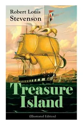 L'île au trésor (édition illustrée) : Récit d'aventures de boucaniers et d'or enfoui - Treasure Island (Illustrated Edition): Adventure Tale of Buccaneers and Buried Gold