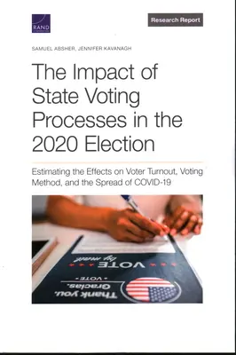L'impact des processus de vote dans les États pour les élections de 2020 : Estimation des effets sur la participation électorale, la méthode de vote et la propagation de Covid-19 - The Impact of State Voting Processes in the 2020 Election: Estimating the Effects on Voter Turnout, Voting Method, and the Spread of Covid-19