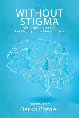 Sans stigmates : A propos de la stigmatisation et de l'identité de la maladie mentale - Without Stigma: About the Stigma and the Identity of the Mental Illness