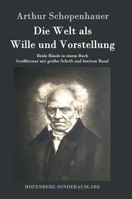 Le monde comme volonté et comme représentation : les deux volumes en un seul livre Grand format avec gros caractères et larges marges - Die Welt als Wille und Vorstellung: Beide Bnde in einem Buch Groformat mit groer Schrift und breitem Rand