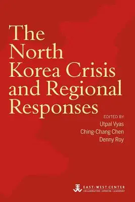 La crise nord-coréenne et les réponses régionales - The North Korea Crisis and Regional Responses