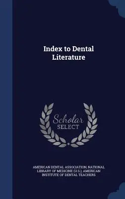 Index de la littérature dentaire - Index to Dental Literature