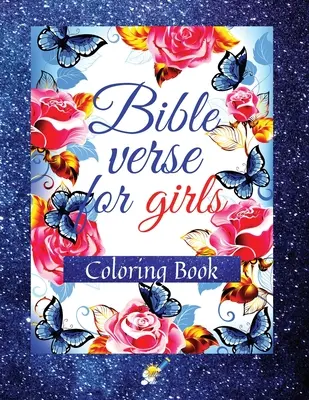 Versets de la Bible pour les filles : Un livre de coloriage avec des versets bibliques motivants et inspirants pour les filles âgées de 8 à 12 ans. - Bible Verse for Girls: A Coloring Book with Motivational and Inspirational Verse from Scripture for Girls Ages 8-12