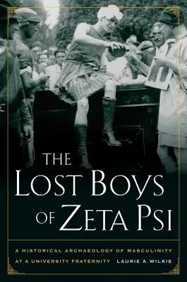 Les garçons perdus de Zeta Psi : Une archéologie historique de la masculinité dans une fraternité universitaire - The Lost Boys of Zeta Psi: A Historical Archaeology of Masculinity at a University Fraternity