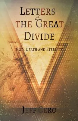 Lettres du grand fossé : Dieu, la mort et l'éternité - Letters of the Great Divide: God, Death and Eternity