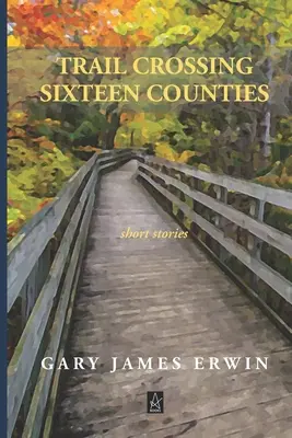 Le sentier traversant seize comtés : Histoires courtes - Trail Crossing Sixteen Counties: Short Stories