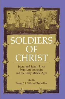 Soldats du Christ : Saints et vies de saints de l'Antiquité tardive et du haut Moyen Âge - Soldiers of Christ: Saints and Saints' Lives from Late Antiquity and the Early Middle Ages