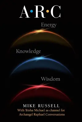 A. R. C. - Les conversations de l'archange Raphaël - A. R. C. - The Archangel Raphael Conversations