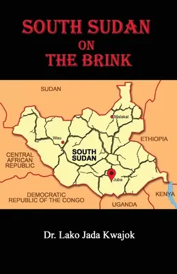 Le Sud-Soudan au bord du gouffre - South Sudan On The Brink