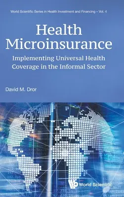 Micro-assurance santé : La mise en œuvre de la couverture santé universelle dans le secteur informel - Health Microinsurance: Implementing Universal Health Coverage in the Informal Sector