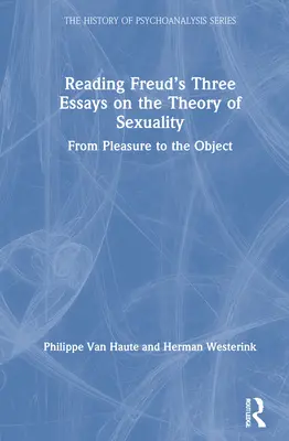 Lire les trois essais de Freud sur la théorie de la sexualité : Du plaisir à l'objet - Reading Freud's Three Essays on the Theory of Sexuality: From Pleasure to the Object