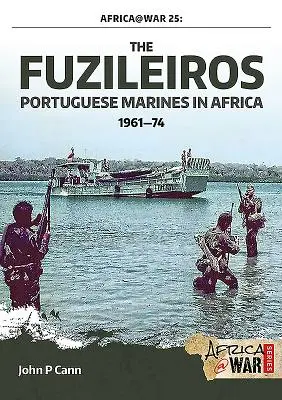 Les Fuzileiros : les marines portugais en Afrique, 1961-1974 - The Fuzileiros: Portuguese Marines in Africa, 1961-1974