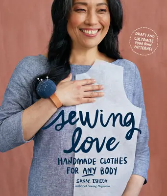 Sewing Love : Des vêtements faits main pour tous les corps - Sewing Love: Handmade Clothes for Any Body