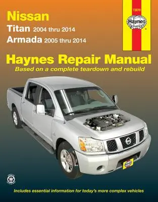 Manuel de réparation Haynes pour Nissan Titan 2004 à 2014 et Armada 2005 à 2014 : Titan 2004 à 2014, Armada 2005 à 2014 - Nissan Titan 2004 Thru 2014 & Armada 2005 Thru 2014 Haynes Repair Manual: Titan 2004 Thru 2014, Armada 2005 Thru 2014