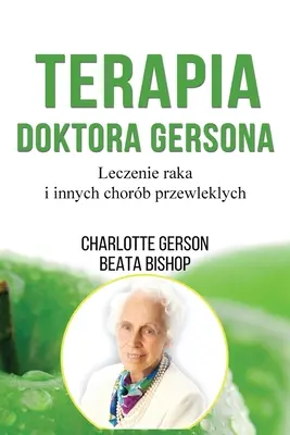 Terapia Doktora Gersona - Healing The Gerson Way - édition polonaise - Terapia Doktora Gersona - Healing The Gerson Way - Polish Edition