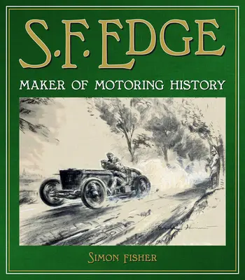 S.F. Edge : créateur d'histoire automobile - S.F. Edge: Maker of Motoring History