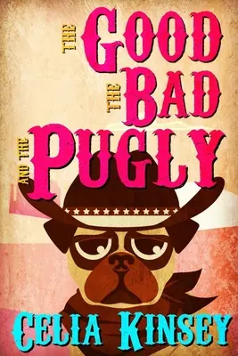 Le bon, la brute et le truand : Un petit mystère de Tombstone - The Good, the Bad, and the Pugly: A Little Tombstone Cozy Mystery