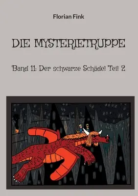 Die Mysterietruppe : Band 11 : Der schwarze Schdel Teil 2 - Die Mysterietruppe: Band 11: Der schwarze Schdel Teil 2