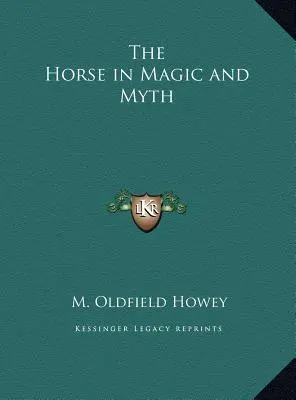 Le cheval dans la magie et le mythe - The Horse in Magic and Myth