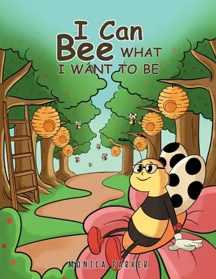 Je peux être ce que je veux être - I Can Bee What I Want to Be
