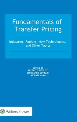 Principes de base des prix de transfert : Industries, régions, nouvelles technologies et autres sujets - Fundamentals of Transfer Pricing: Industries, Regions, New Technologies, and Other Topics