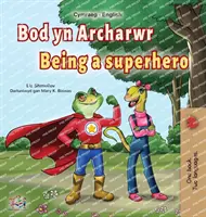 Being a Superhero (livre bilingue gallois-anglais pour enfants) - Being a Superhero (Welsh English Bilingual Book for Kids)