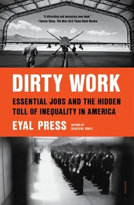 Le travail sale : Les emplois essentiels et le poids caché de l'inégalité en Amérique - Dirty Work: Essential Jobs and the Hidden Toll of Inequality in America